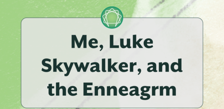 Me, Luke Skywalker, and the Enneagram written over an abstract background