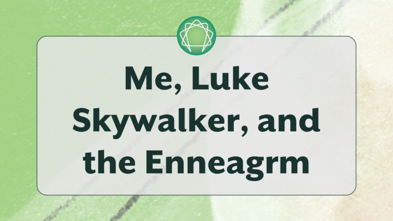 Me, Luke Skywalker, and the Enneagram written over an abstract background